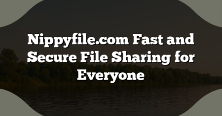 Nippyfile.com Fast and Secure File Sharing for Everyone