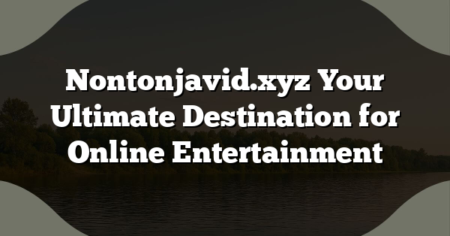 Nontonjavid.xyz Your Ultimate Destination for Online Entertainment