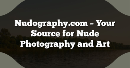 Nudography.com – Your Source for Nude Photography and Art