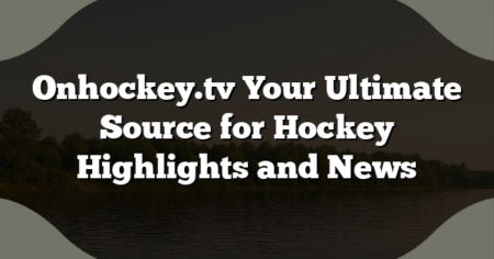 Onhockey.tv Your Ultimate Source for Hockey Highlights and News