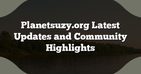Planetsuzy.org Latest Updates and Community Highlights