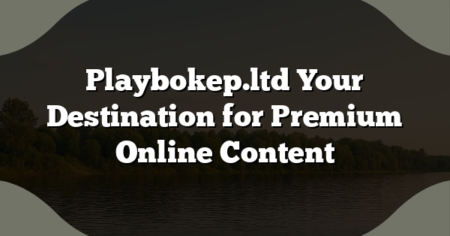 Playbokep.ltd Your Destination for Premium Online Content