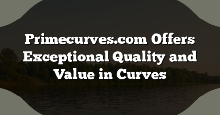 Primecurves.com Offers Exceptional Quality and Value in Curves