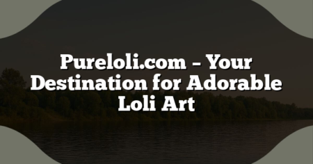 Pureloli.com – Your Destination for Adorable Loli Art