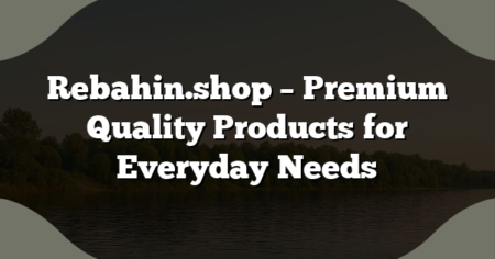 Rebahin.shop – Premium Quality Products for Everyday Needs