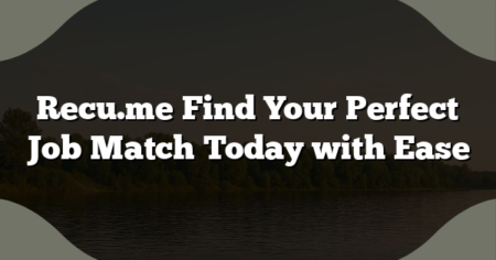 Recu.me Find Your Perfect Job Match Today with Ease