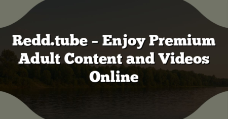 Redd.tube – Enjoy Premium Adult Content and Videos Online