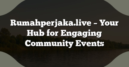Rumahperjaka.live – Your Hub for Engaging Community Events