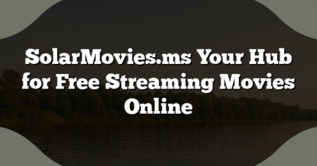 SolarMovies.ms Your Hub for Free Streaming Movies Online