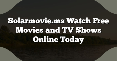 Solarmovie.ms Watch Free Movies and TV Shows Online Today