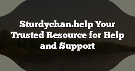 Sturdychan.help Your Trusted Resource for Help and Support
