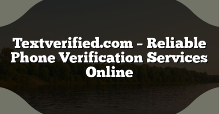 Textverified.com – Reliable Phone Verification Services Online