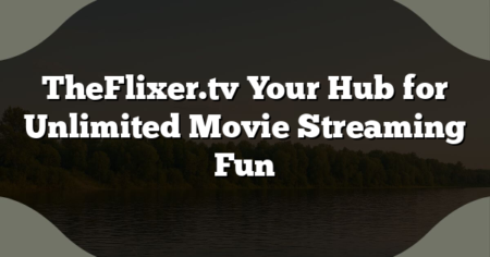 TheFlixer.tv Your Hub for Unlimited Movie Streaming Fun