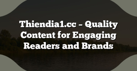Thiendia1.cc – Quality Content for Engaging Readers and Brands