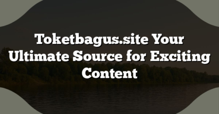 Toketbagus.site Your Ultimate Source for Exciting Content