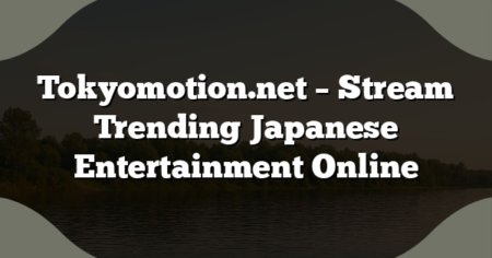 Tokyomotion.net – Stream Trending Japanese Entertainment Online