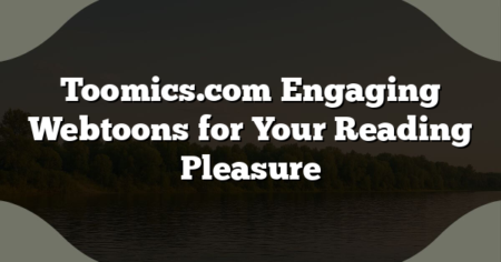 Toomics.com Engaging Webtoons for Your Reading Pleasure