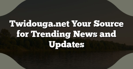 Twidouga.net Your Source for Trending News and Updates