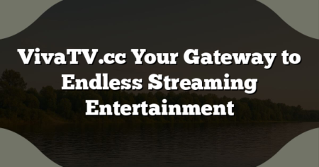 VivaTV.cc Your Gateway to Endless Streaming Entertainment