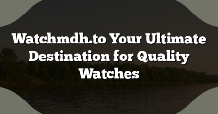 Watchmdh.to Your Ultimate Destination for Quality Watches