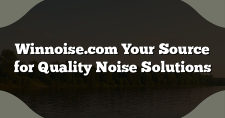 Winnoise.com Your Source for Quality Noise Solutions