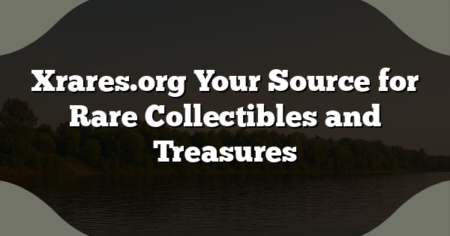 Xrares.org Your Source for Rare Collectibles and Treasures