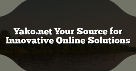 Yako.net Your Source for Innovative Online Solutions