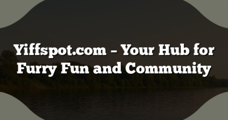 Yiffspot.com – Your Hub for Furry Fun and Community