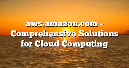 aws.amazon.com – Comprehensive Solutions for Cloud Computing