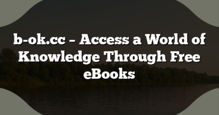 b-ok.cc – Access a World of Knowledge Through Free eBooks