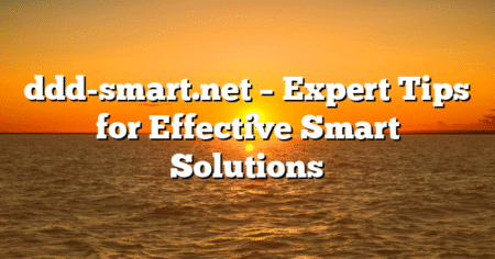 ddd-smart.net – Expert Tips for Effective Smart Solutions