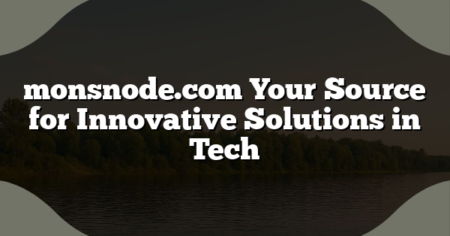 monsnode.com Your Source for Innovative Solutions in Tech