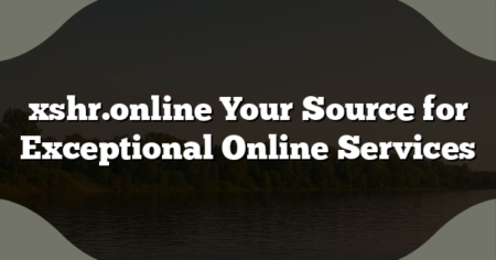 xshr.online Your Source for Exceptional Online Services